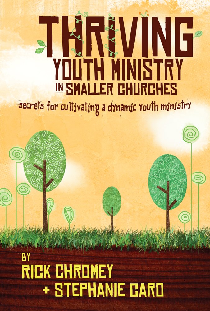 Thriving Youth Ministry in Smaller Churches: Secrets for Cultivating a Dynamic Youth Ministry,New