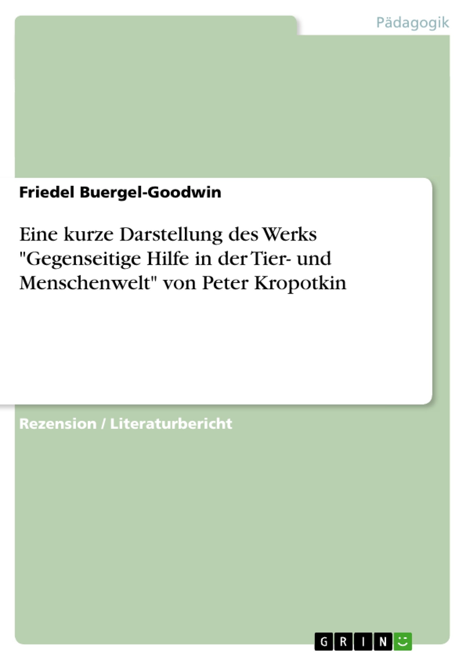 Eine Kurze Darstellung Des Werks 'Gegenseitige Hilfe In Der Tier Und Menschenwelt' Von Peter Kropotkin (German Edition),Used