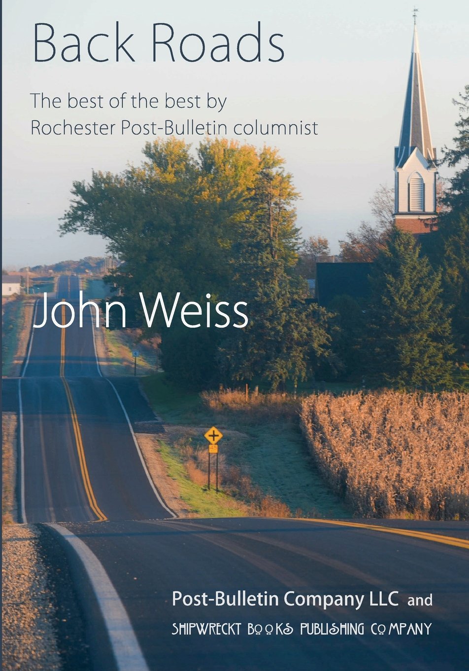 Backroads: The Best of the Best by PostBulletin Columnist John Weiss,Used