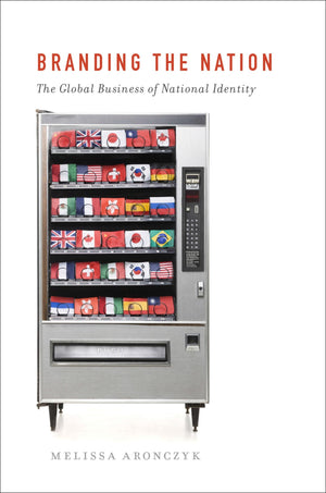Branding the Nation: The Global Business of National Identity,Used