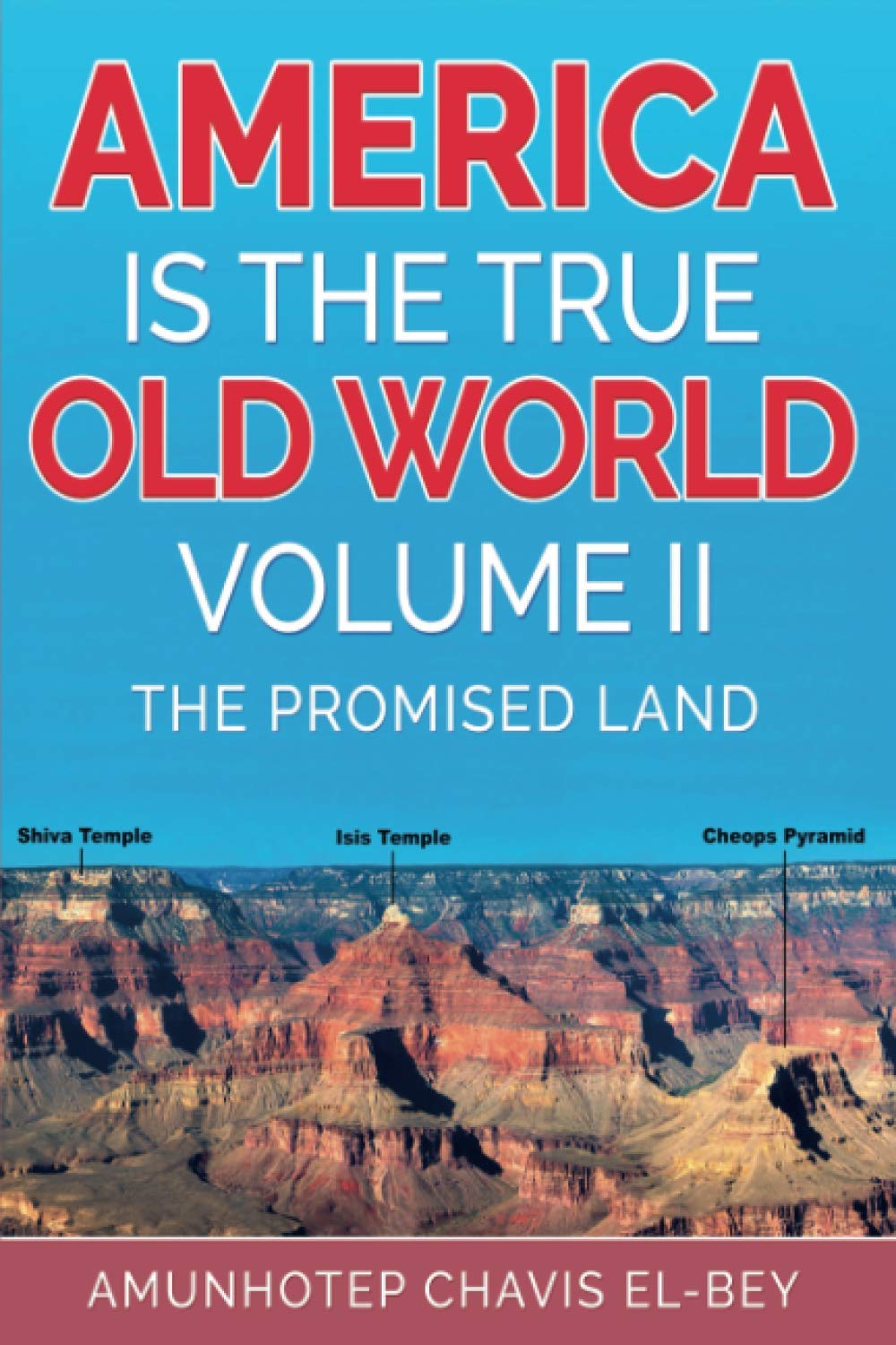 America Is The True Old World, Volume Ii: The Promised Land (Volume Ii Of Iv),New