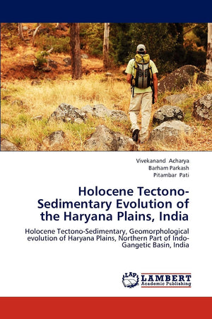 Holocene TectonoSedimentary Evolution of the Haryana Plains, India: Holocene TectonoSedimentary, Geomorphological evolution of,Used