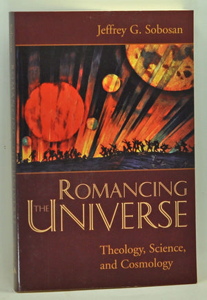 Romancing the Universe: Theology, Cosmology, and Science,Used