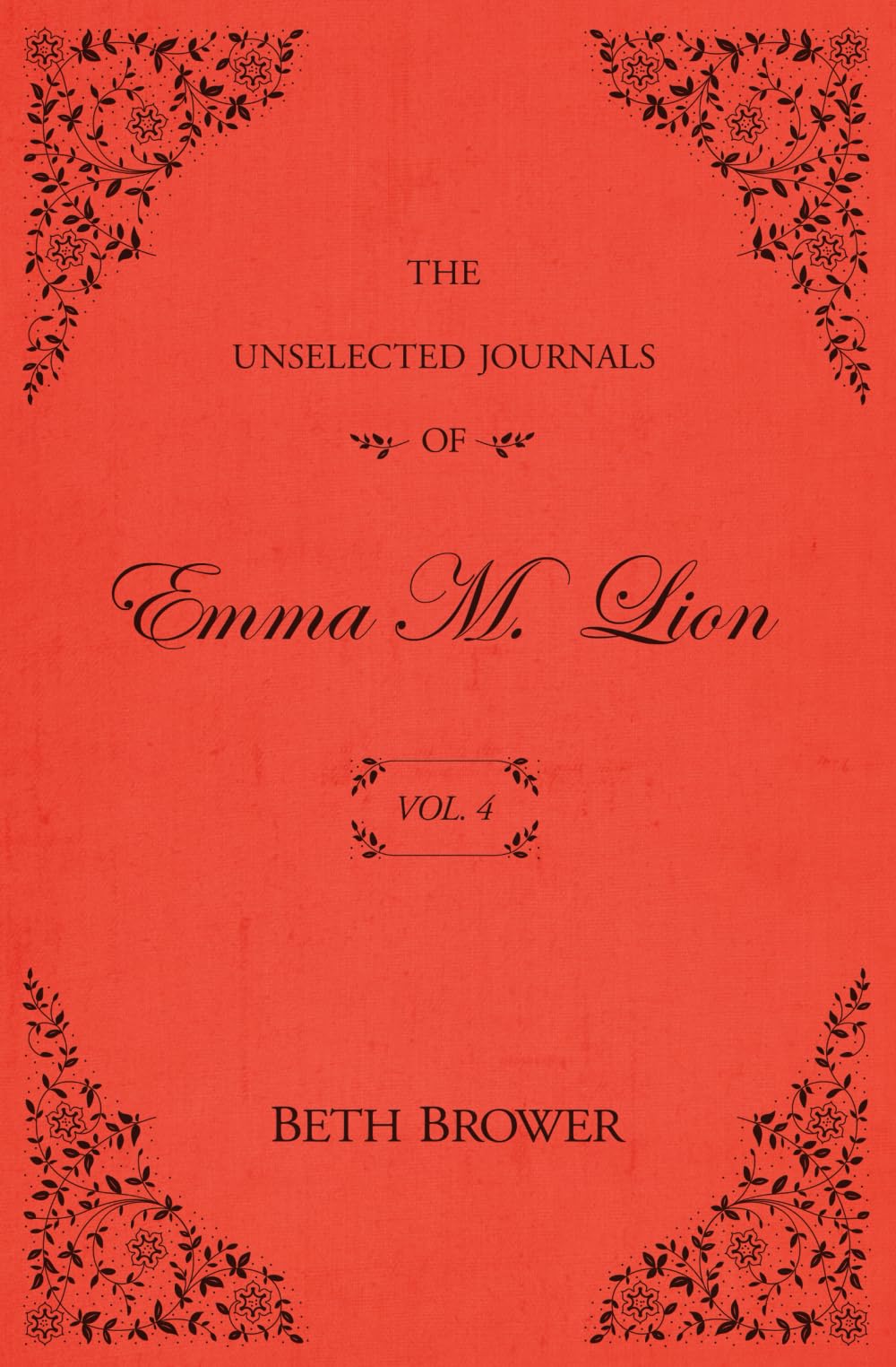 The Unselected Journals Of Emma M. Lion: Vol. 4