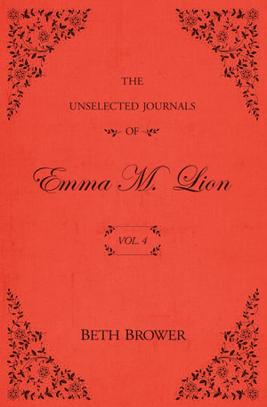 The Unselected Journals Of Emma M. Lion: Vol. 4