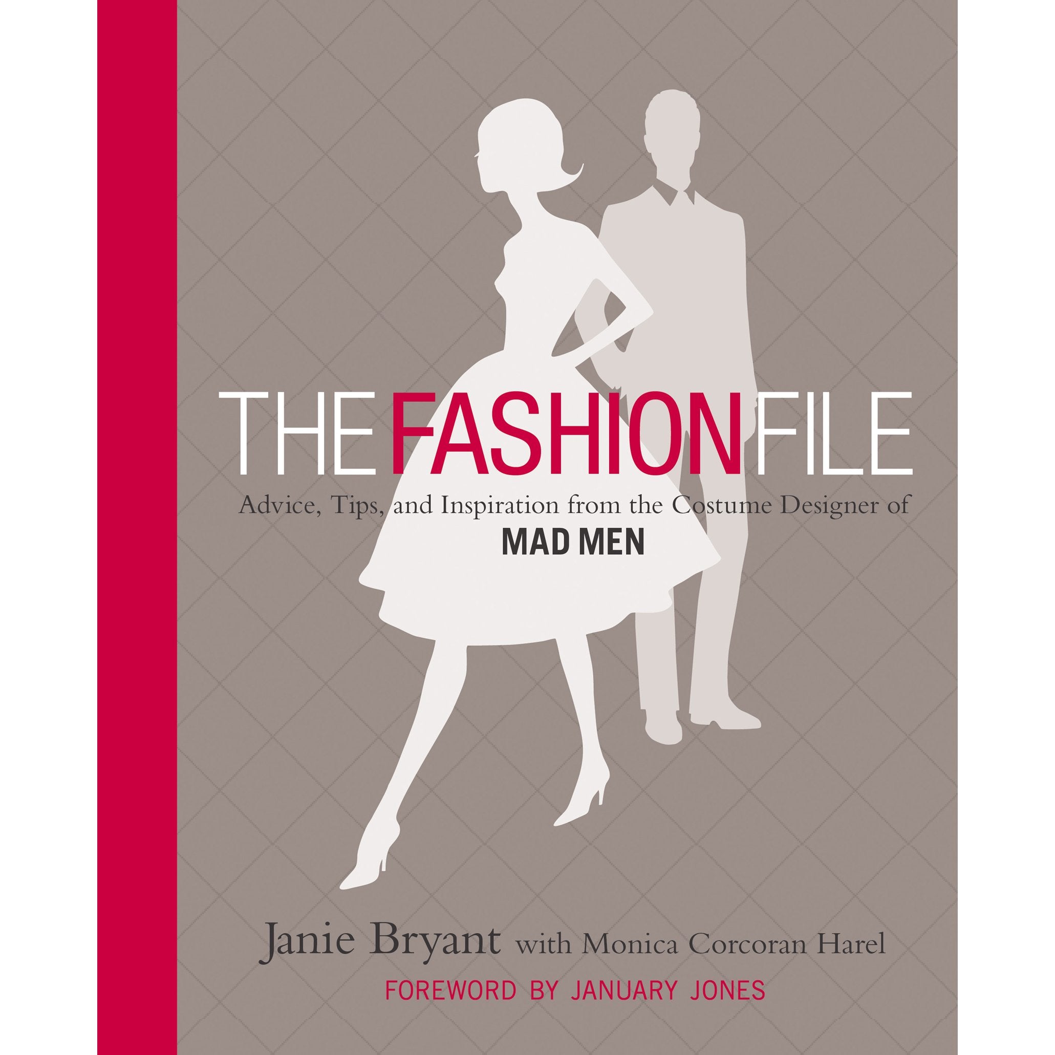 The Fashion File: Advice, Tips, and Inspiration from the Costume Designer of Mad Men,Used