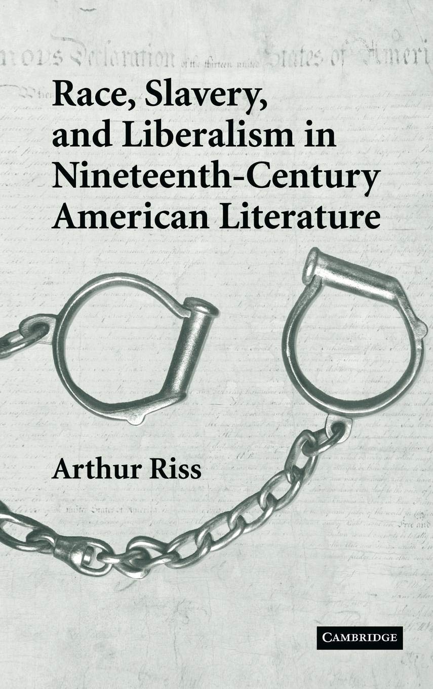 Race, Slavery, and Liberalism in NineteenthCentury American Literature (Cambridge Studies in American Literature and Culture, S,Used