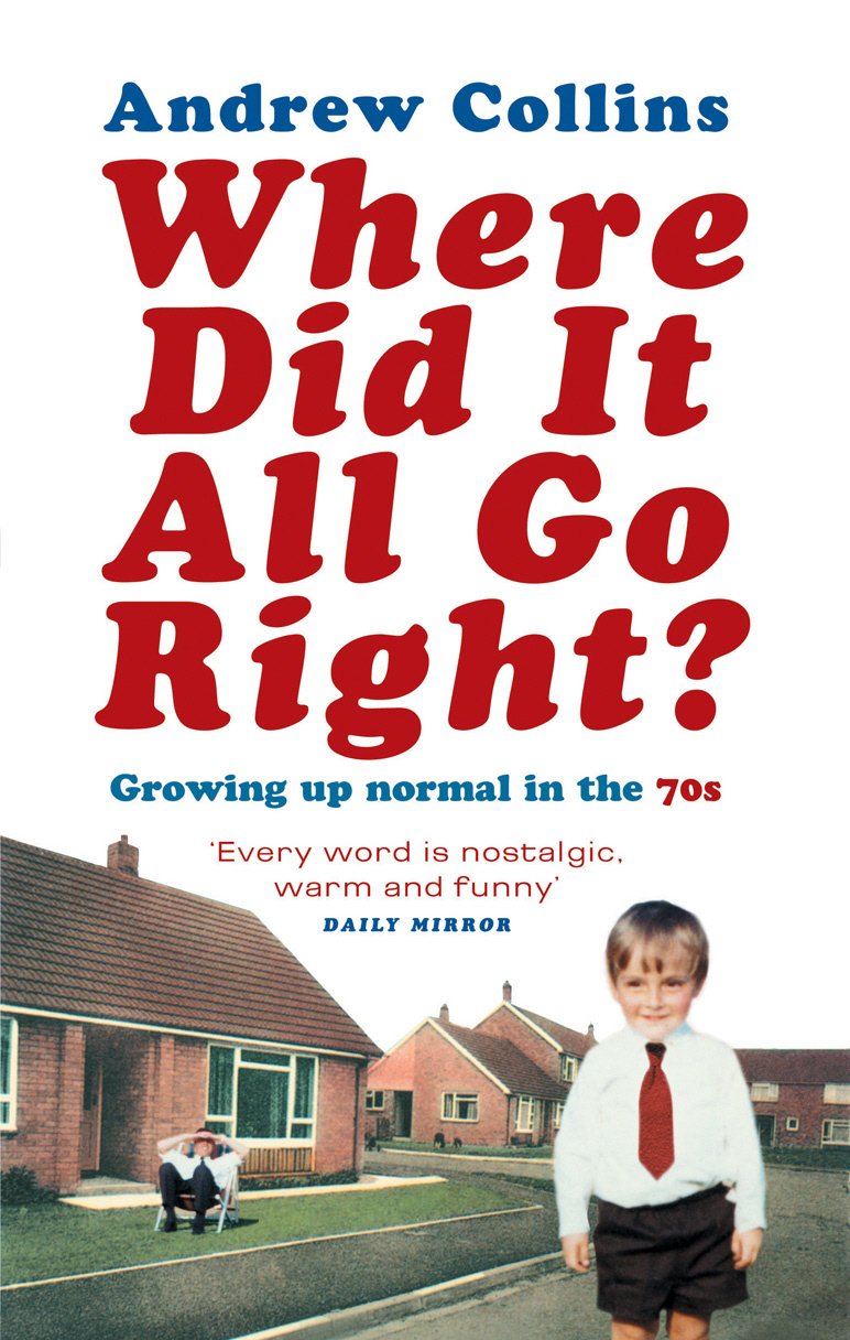 Where Did It All Go Right?: Growing Up Normal in the 70s,Used