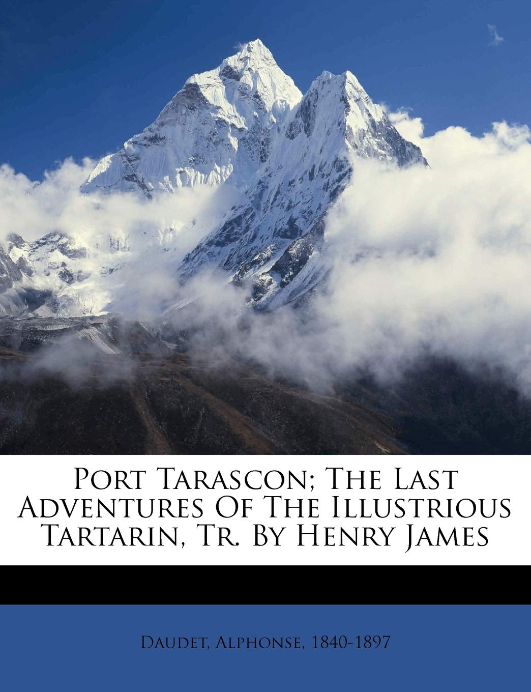 Port Tarascon; The Last Adventures of the Illustrious Tartarin, Tr. by Henry James,Used