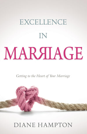 Excellence In Marriage: Getting To The Heart Of Your Marriage,Used