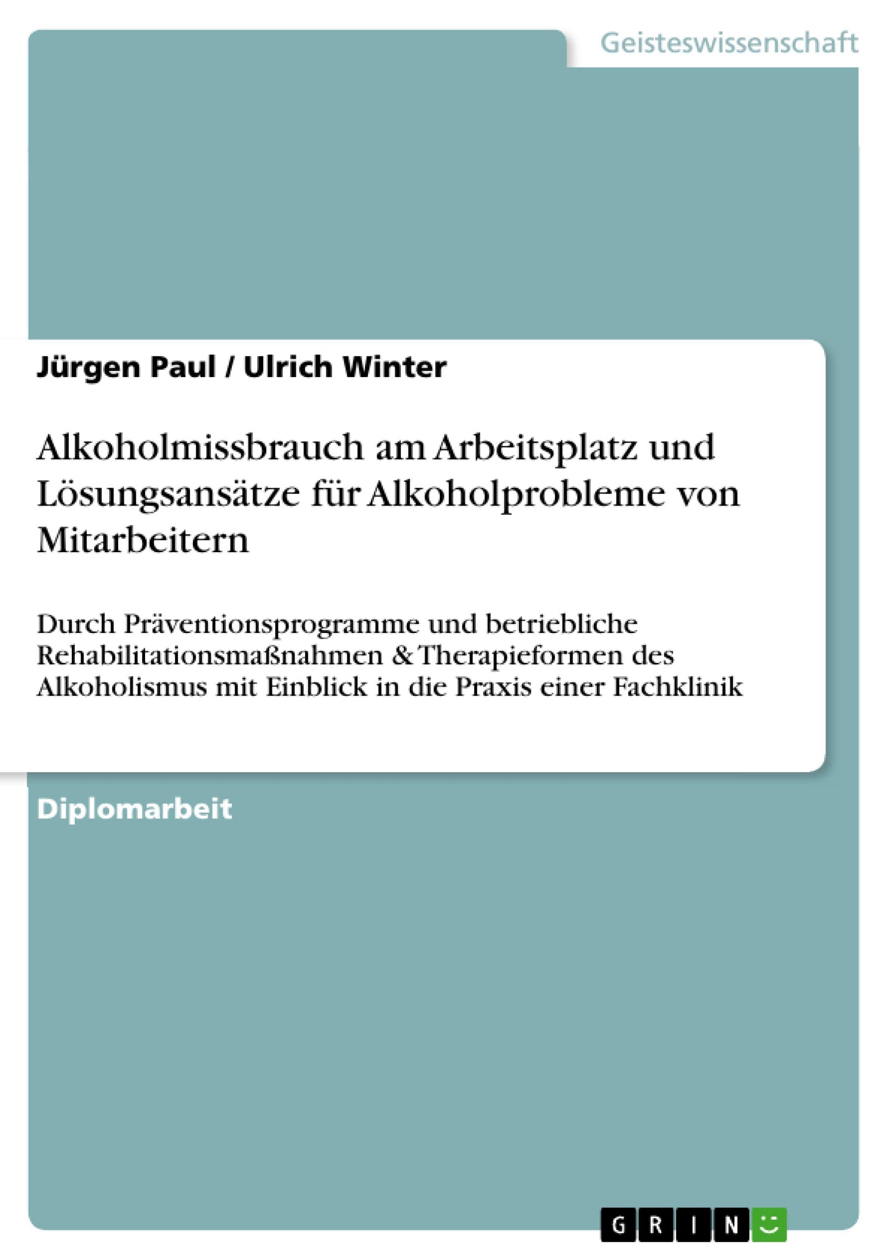 Alkoholmissbrauch am Arbeitsplatz und Lsungsanstze fr Alkoholprobleme von Mitarbeitern: Durch Prventionsprogramme und betrieblic,Used