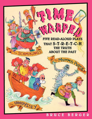 Time Warped: Five ReadAloud Plays That Stretch the Truth About the Past,New