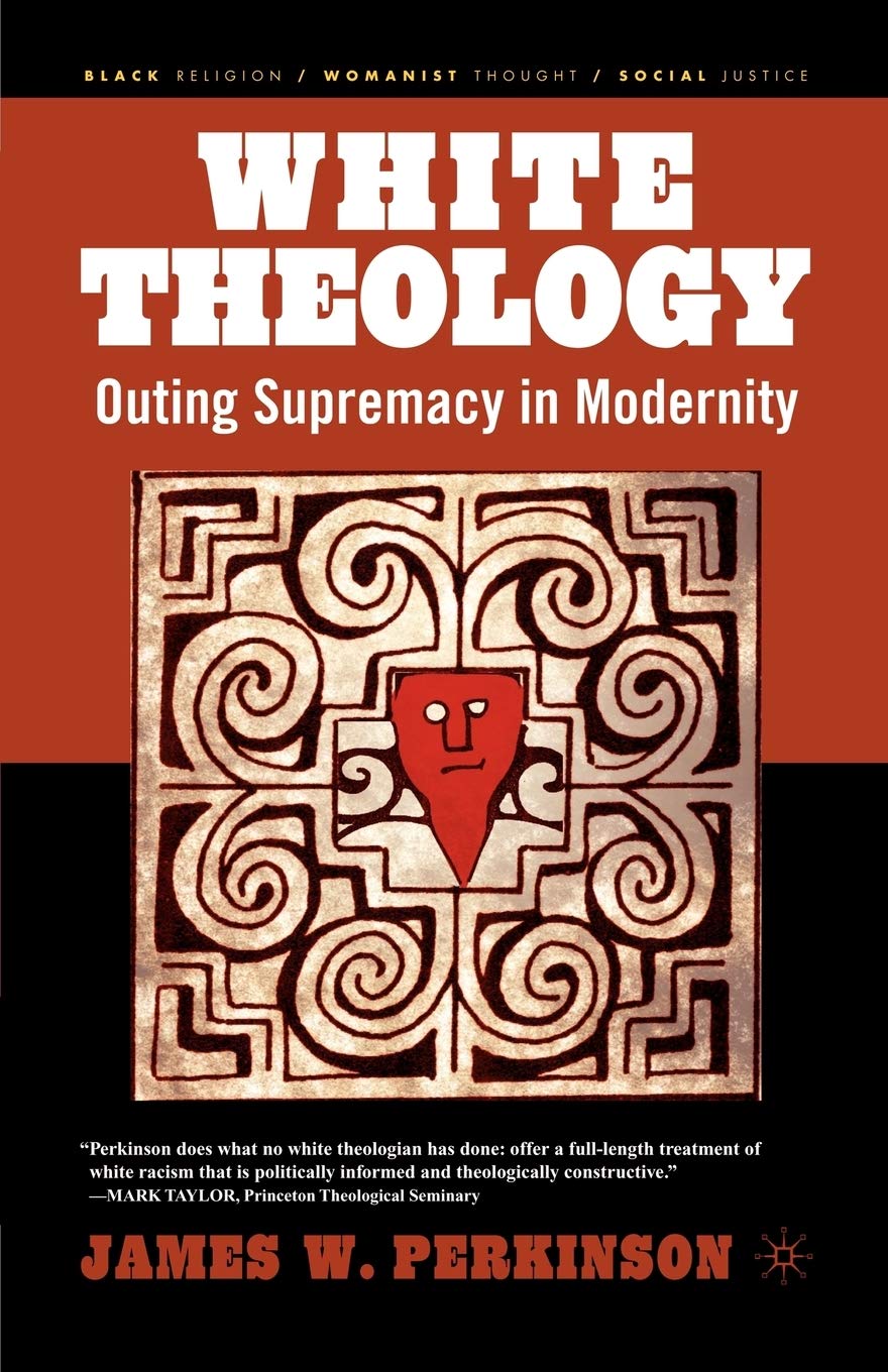 White Theology: Outing Supremacy in Modernity (Black Religion/Womanist Thought/Social Justice),Used