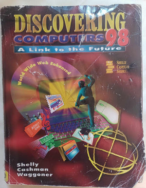 Discovering Computers 98: A Link to the Future, World Wide Web Enhanced,Used