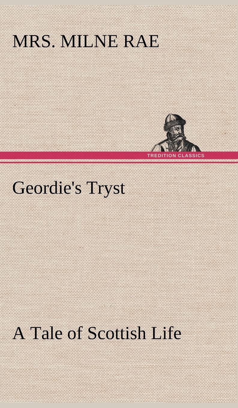 Geordie's Tryst A Tale of Scottish Life,Used