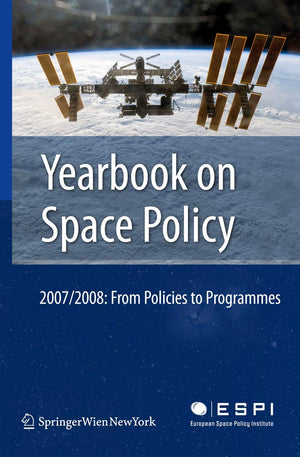 Yearbook on Space Policy 2007/2008: From Policies to Programmes,Used