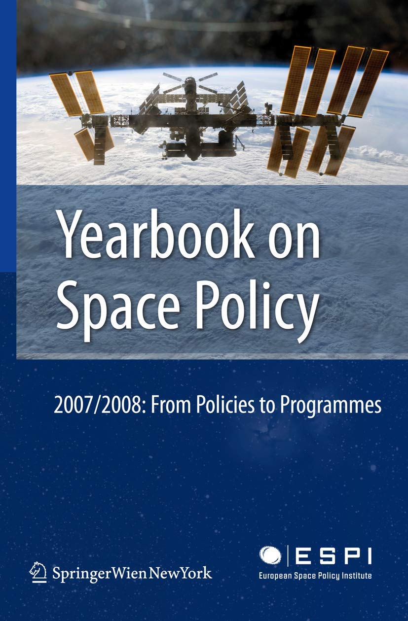 Yearbook on Space Policy 2007/2008: From Policies to Programmes,Used
