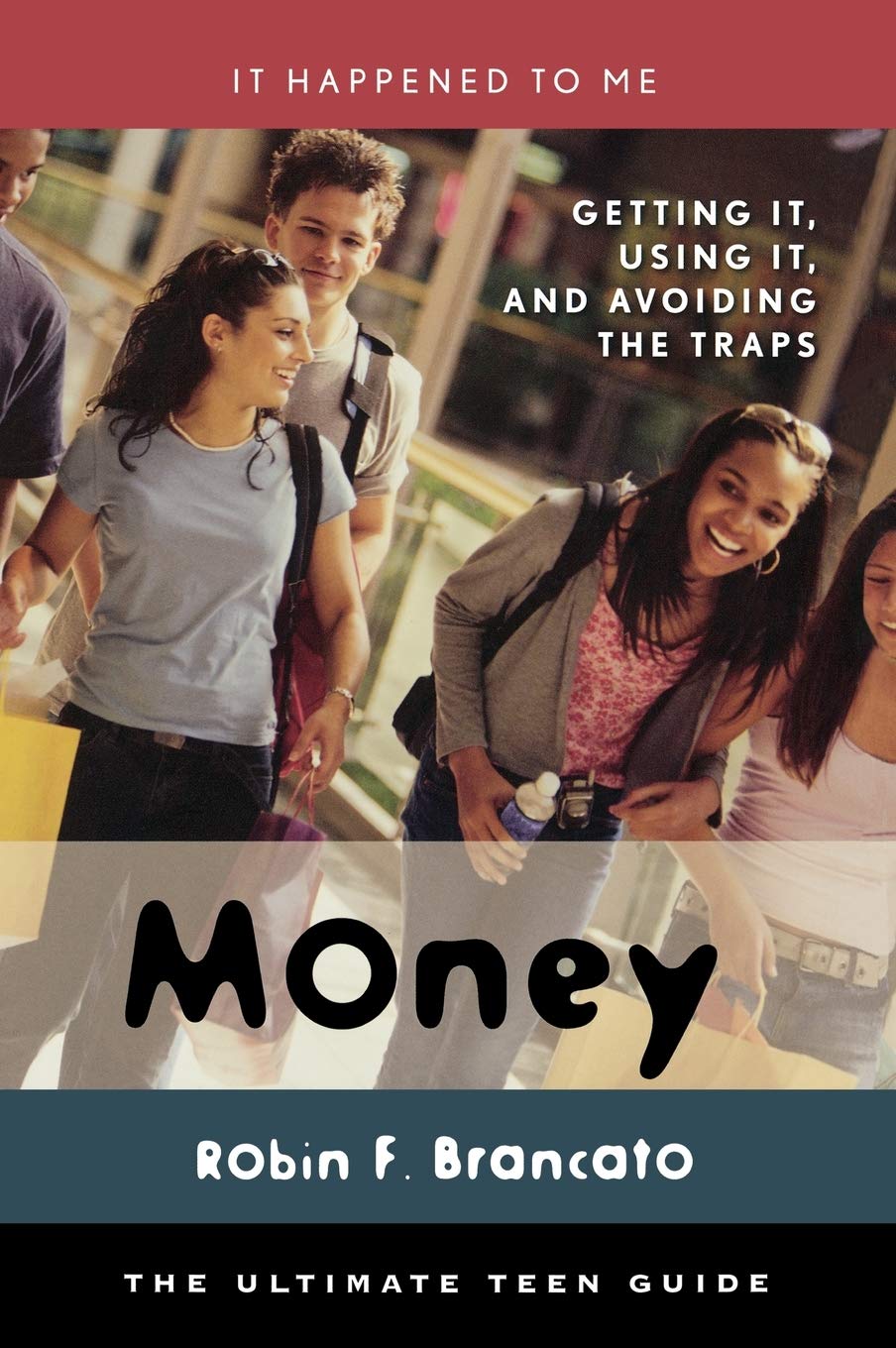 Money: Getting It, Using It, And Avoiding The Traps (Volume 18) (It Happened To Me, 18),Used