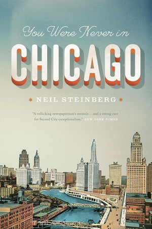 You Were Never in Chicago (Chicago Visions and Revisions),Used