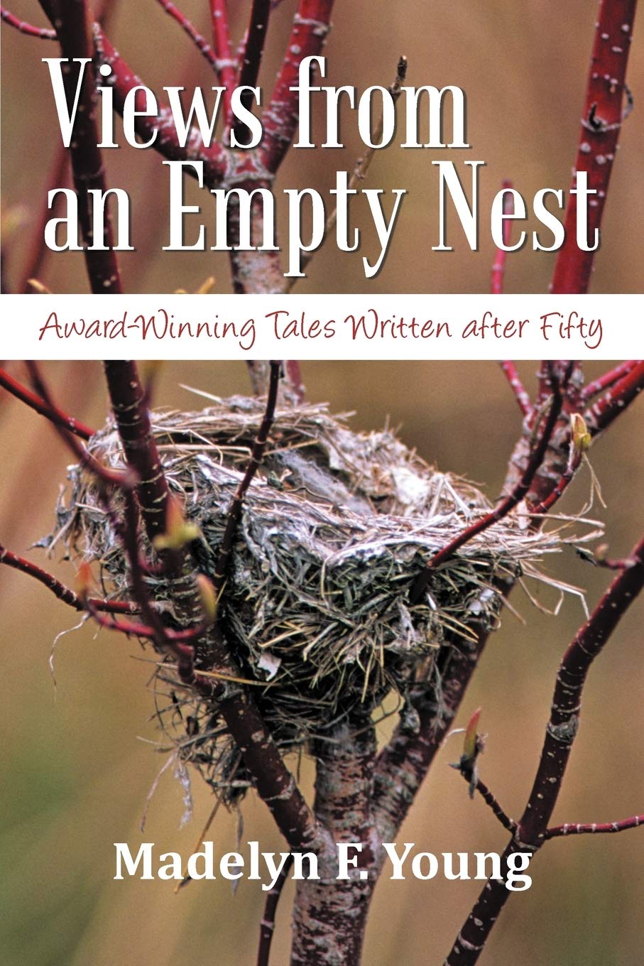 Views From An Empty Nest: Awardwinning Tales Written After Fifty,Used