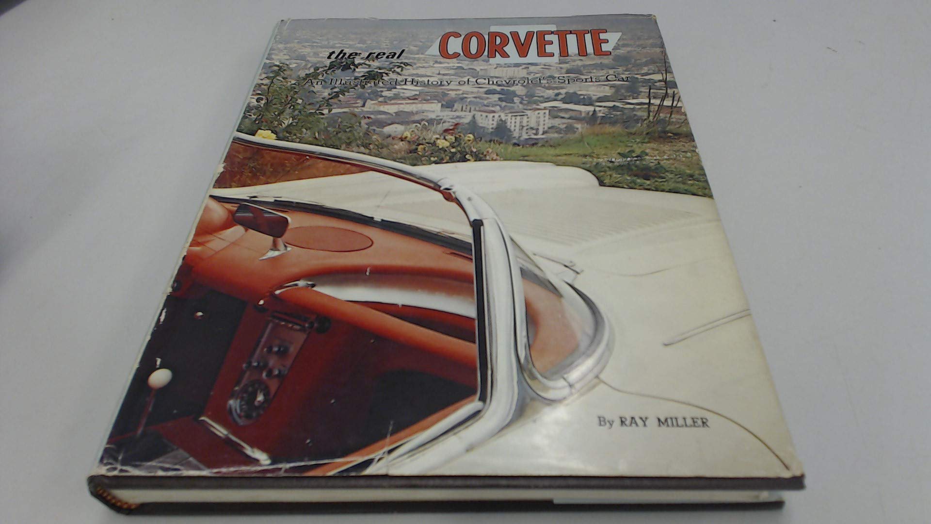 The Real Corvette: An Illustrated History Of Chevrolet'S Sports Car
