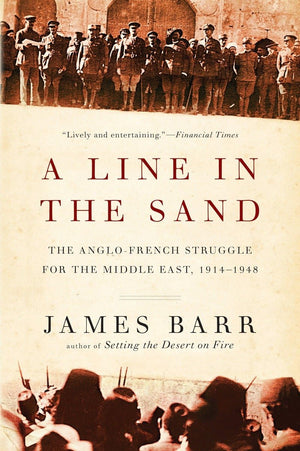 A Line in the Sand: The AngloFrench Struggle for the Middle East, 19141948,Used