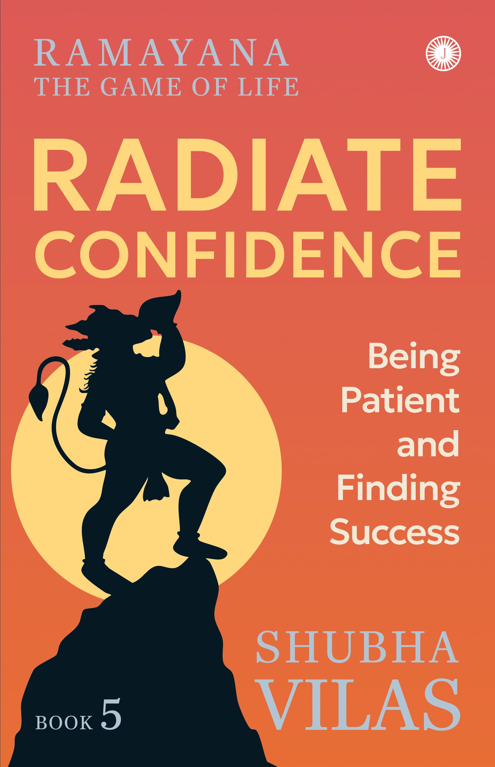 Ramayana: The Game Of Life  Book 5: Radiate Confidence