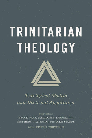 Trinitarian Theology: Theological Models and Doctrinal Application,Used