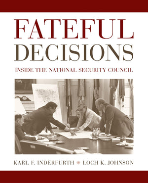 Fateful Decisions: Inside The National Security Council