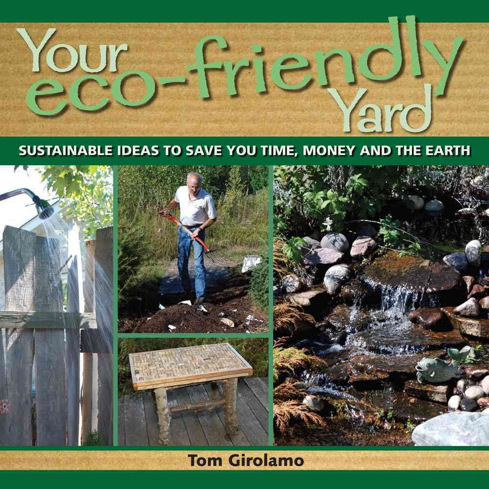 Your Ecofriendly Yard: Sustainable Ideas to Save You Time, Money and the Earth,Used