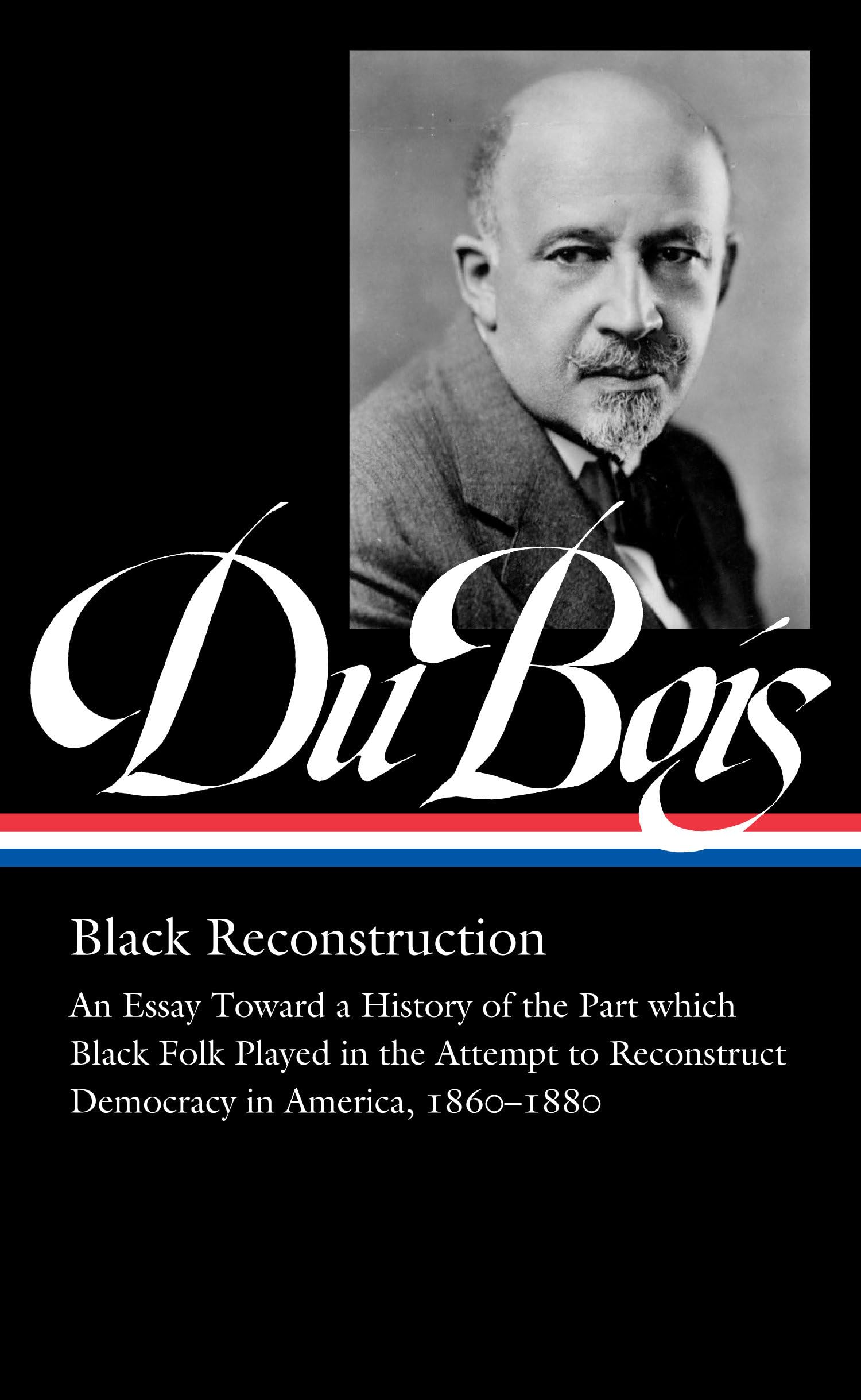 W.E.B. Du Bois: Black Reconstruction (LOA #350): An Essay Toward a History of the Part whichBlack Folk Played in the Attempt to ,Used