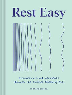 Rest Easy: Discover Calm And Abundance Through The Radical Power Of Rest