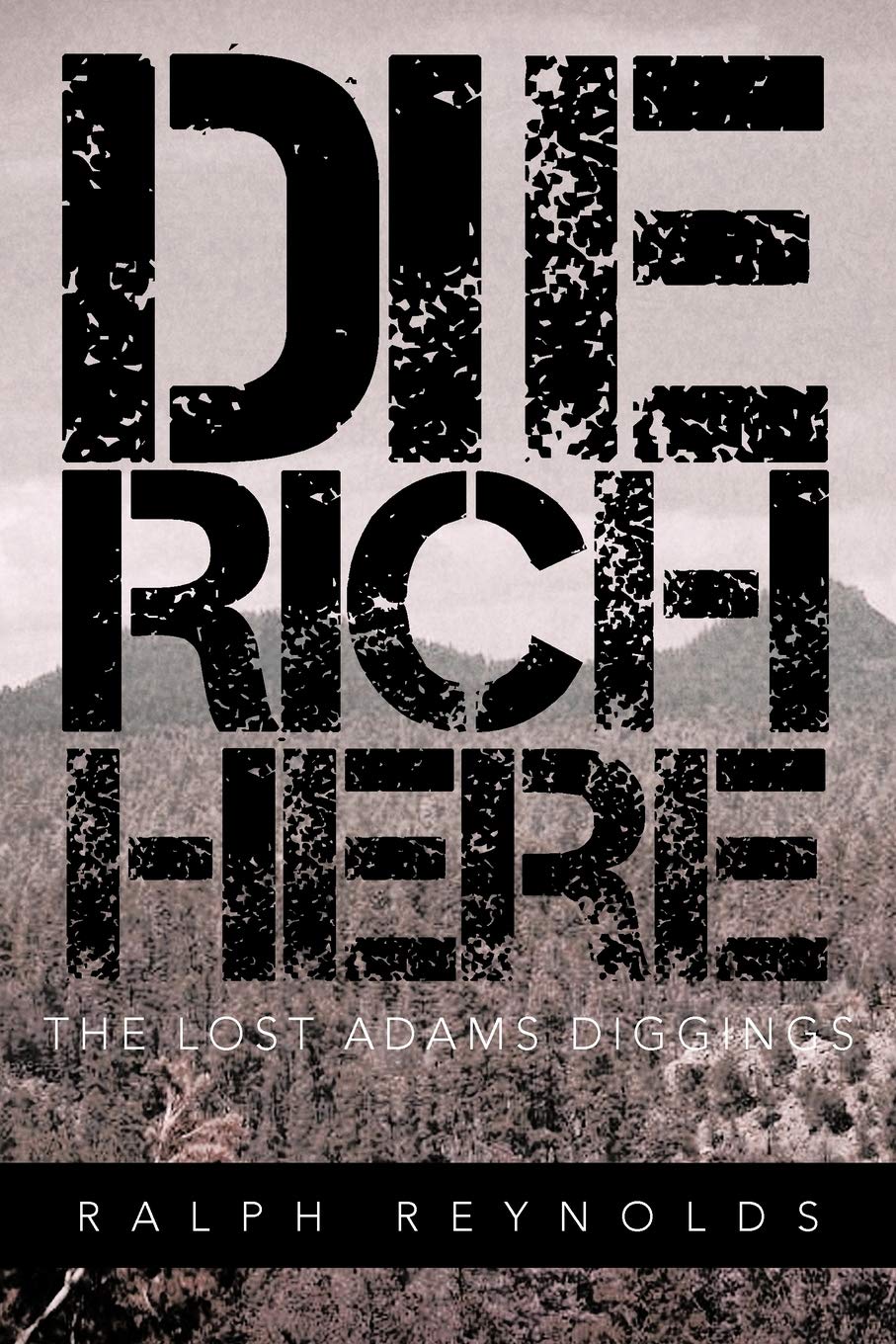 Die Rich Here: The Lost Adams Diggings,Used