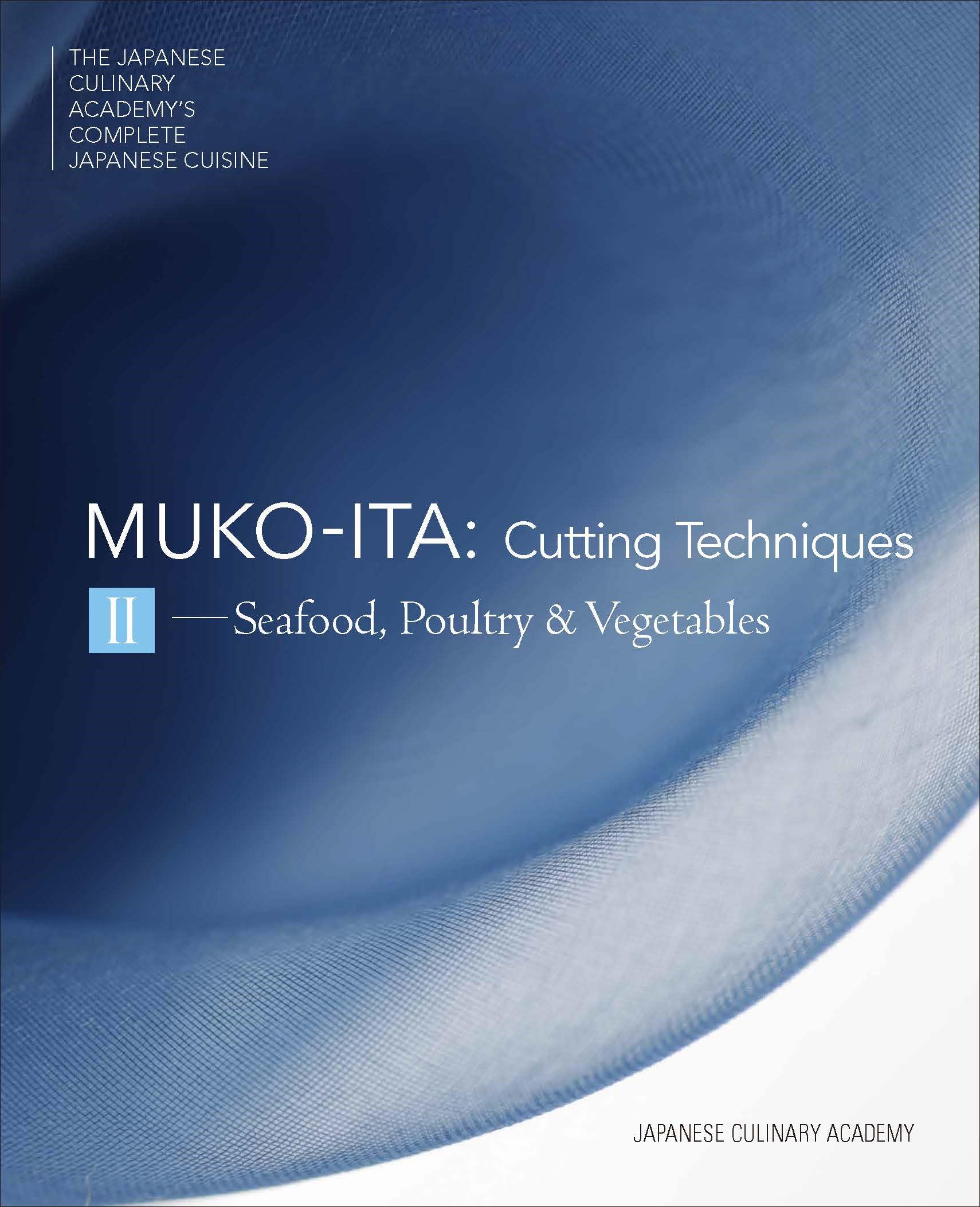 Mukoita Ii, Cutting Techniques: Seafood, Poultry, And Vegetables (The Japanese Culinary AcademyS Complete Japanese Cuisine)