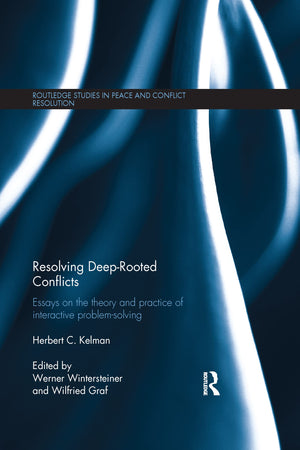 Resolving Deeprooted Conflicts: Essays On The Theory And Practice Of Interactive Problemsolving (Routledge Studies In Peace An,New