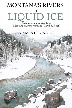 Montanas Rivers of Liquid Ice: A collection of poetry from Montana's awardwinning 