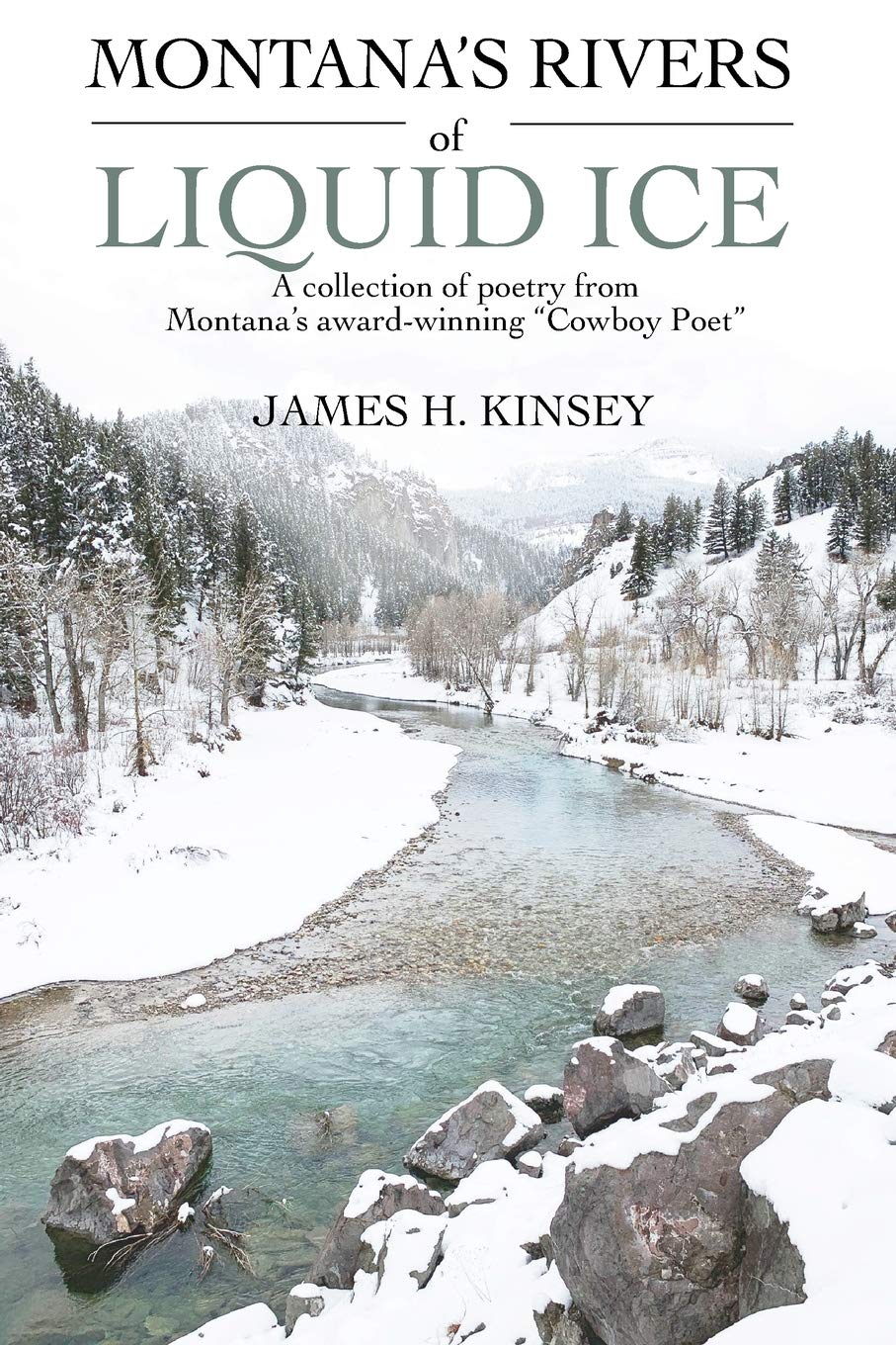 Montanas Rivers of Liquid Ice: A collection of poetry from Montana's awardwinning 