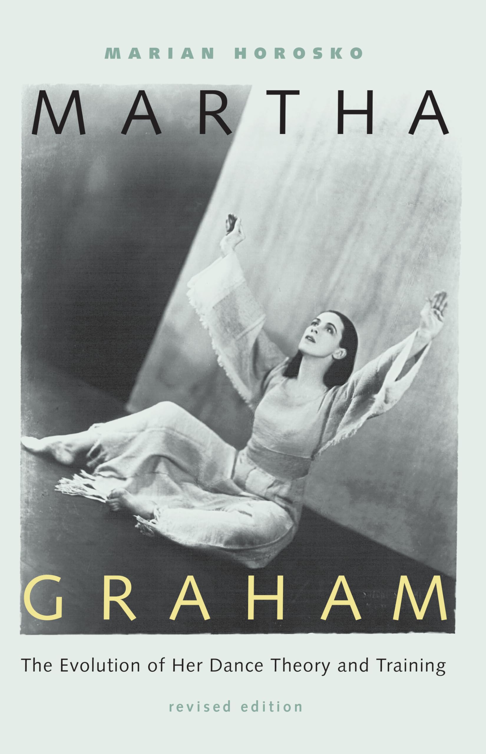 Martha Graham: The Evolution Of Her Dance Theory And Training,Used