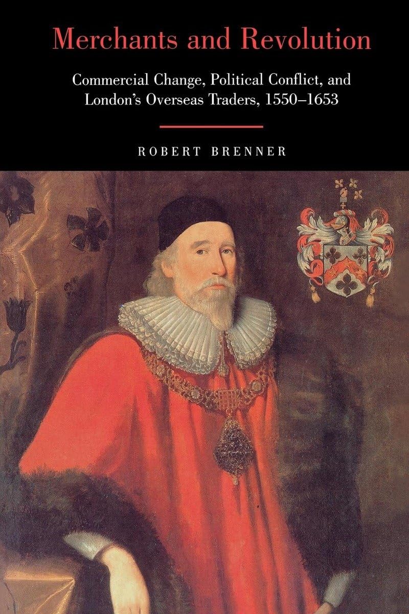 Merchants and Revolution: Commercial Change, Political Conflict, and Londons Overseas Traders, 15501653