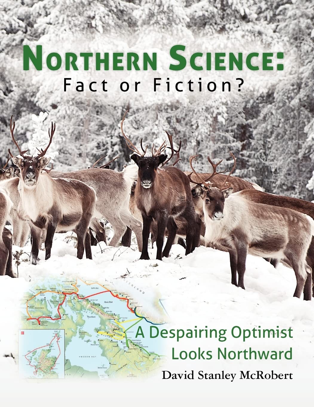 Northern Science: Fact Or Fiction?: A Despairing Optimist Looks Northward,Used