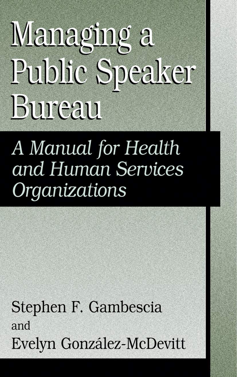 Managing A Public Speaker Bureau: A Manual For Health And Human Services Organizations (Falk Symposium)