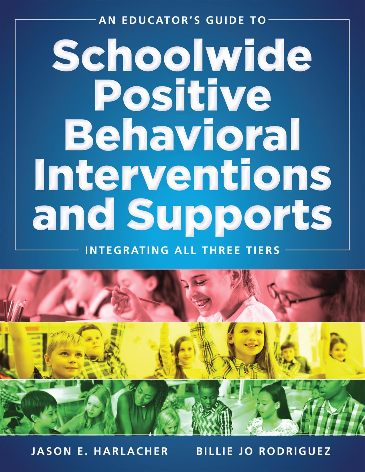 An Educator'S Guide To Schoolwide Positive Behavioral Interventions And Supports: Integrating All Three Tiers (Swpbis Strategies,New