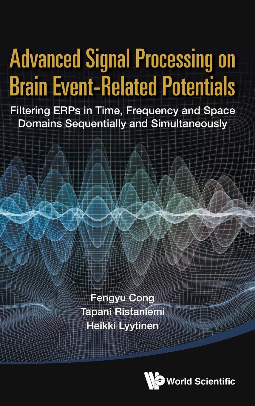ADVANCED SIGNAL PROCESSING ON BRAIN EVENTRELATED POTENTIALS: FILTERING ERPS IN TIME, FREQUENCY AND SPACE DOMAINS SEQUENTIALLY A,Used