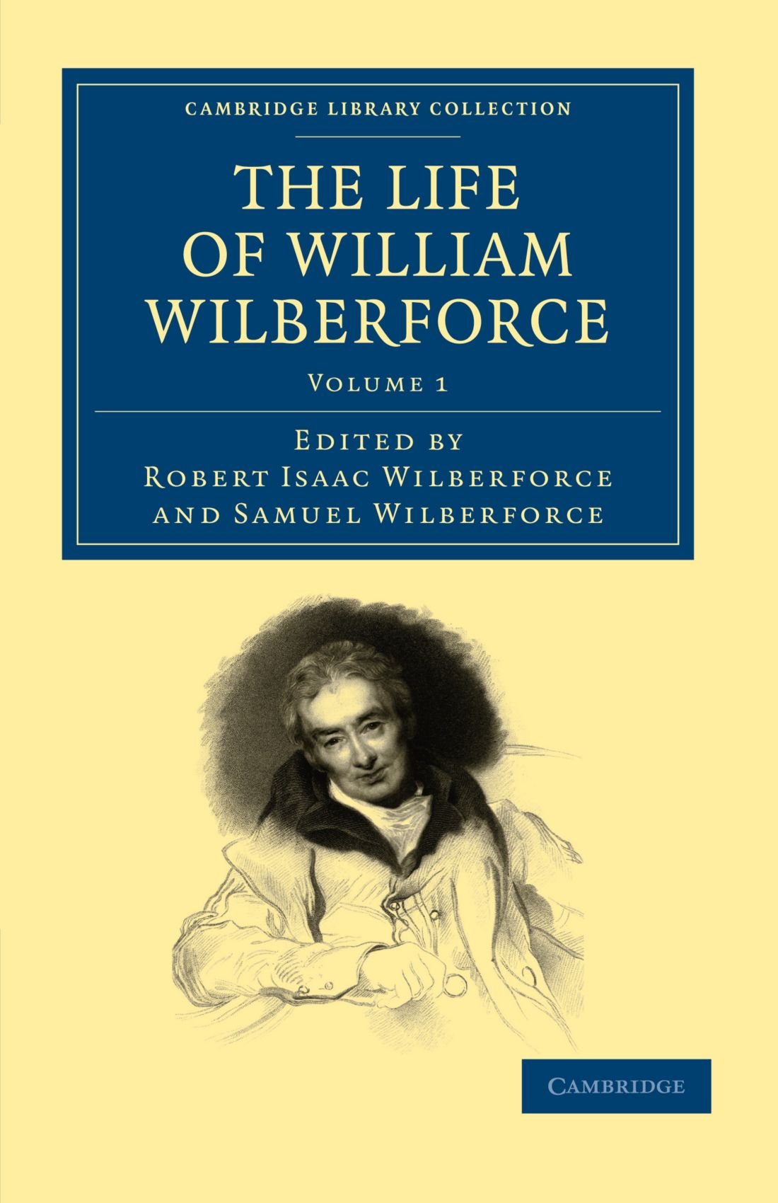 The Life of William Wilberforce (Cambridge Library Collection  Slavery and Abolition) (Volume 1),Used