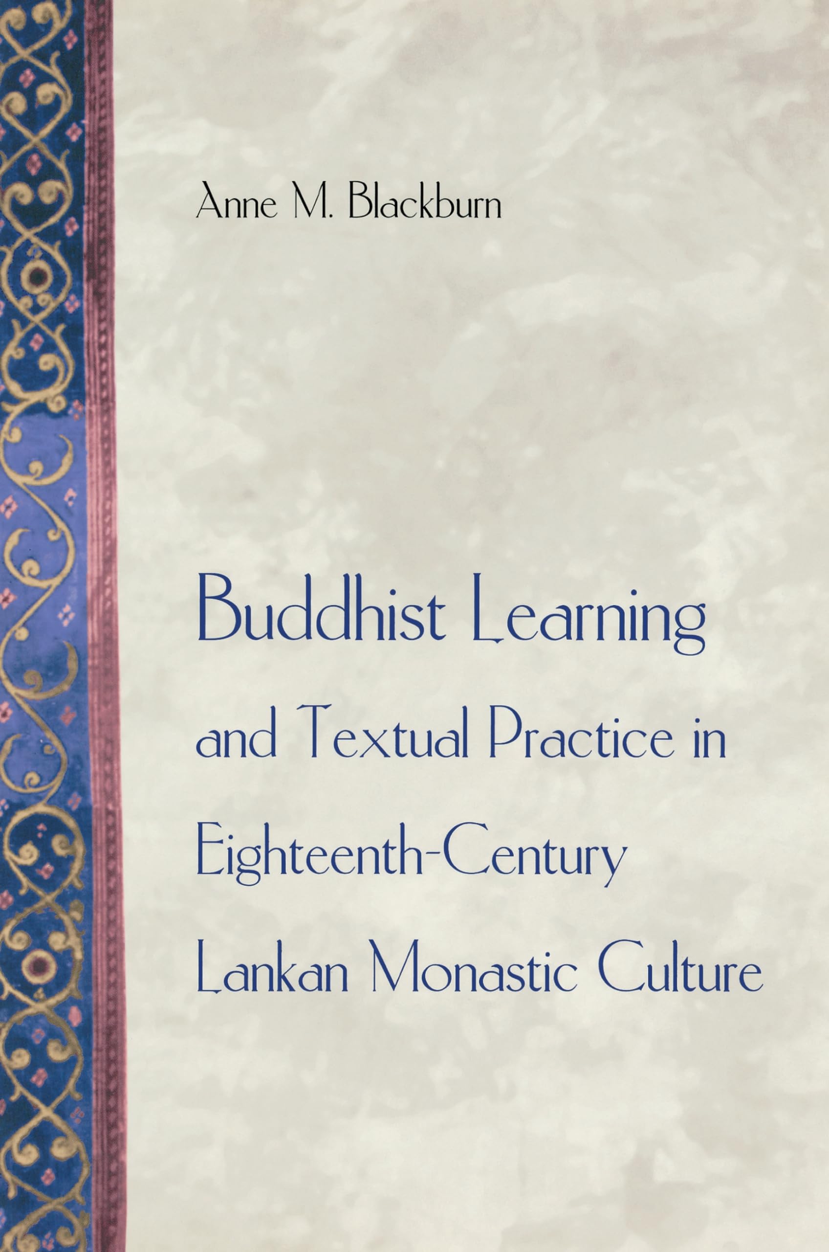 Buddhist Learning And Textual Practice In Eighteenthcentury Lankan Monastic Culture (Buddhisms: A Princeton University Press Se,Used