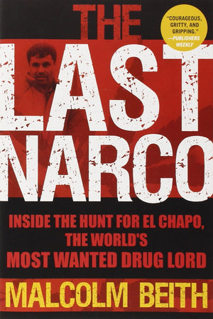 The Last Narco: Inside The Hunt For El Chapo, The World'S Most Wanted Drug Lord,Used