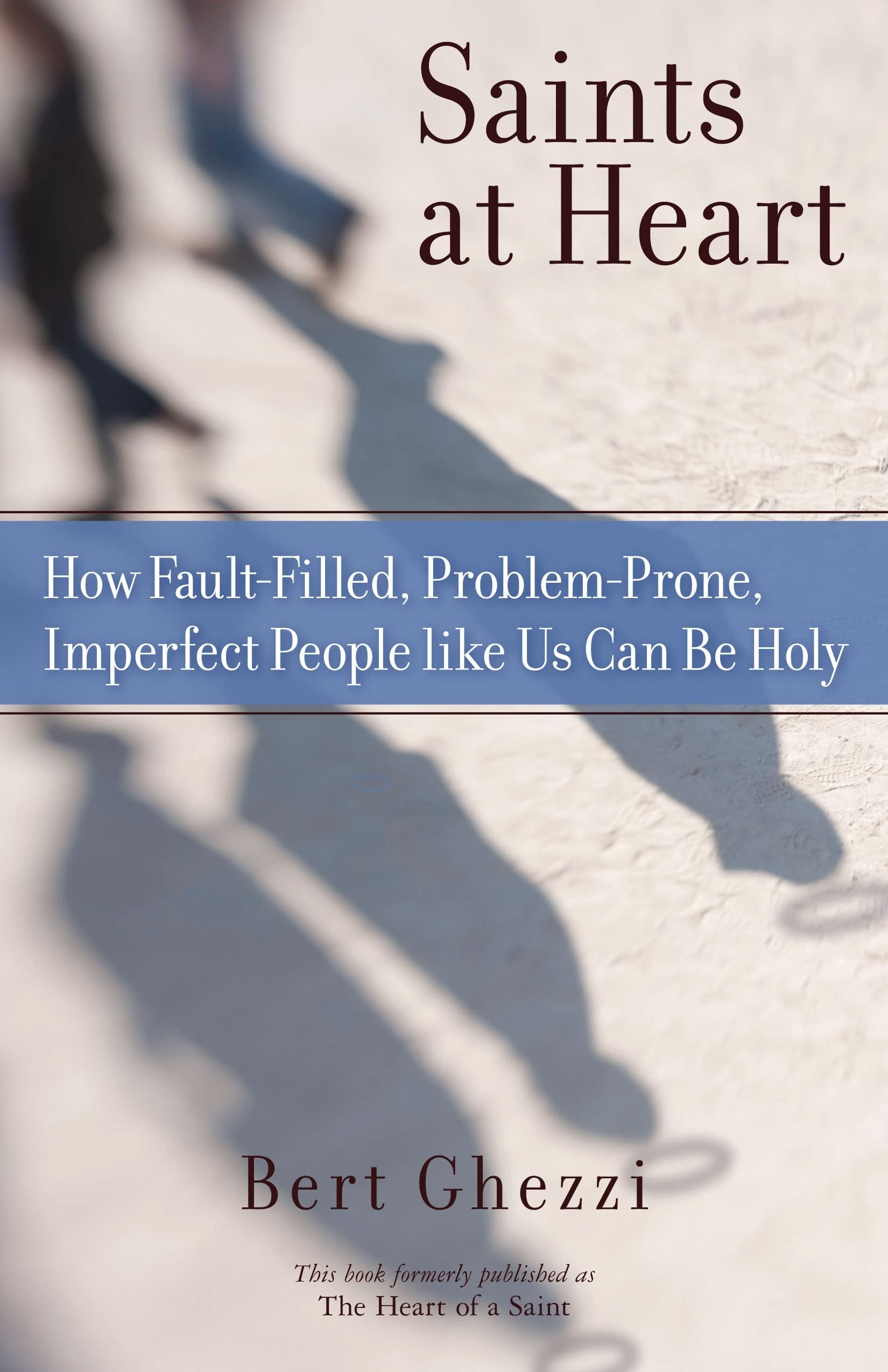 Saints At Heart: How Faultfilled, Problemprone, Imperfect People Like Us Can Be Holy,Used