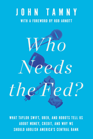 Who Needs the Fed?: What Taylor Swift, Uber, and Robots Tell Us About Money, Credit, and Why We Should Abolish America's Central,Used