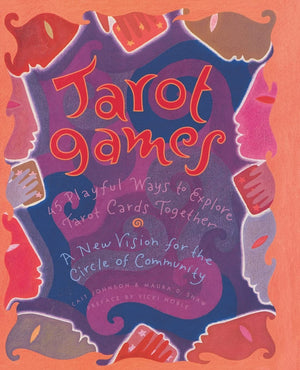 Tarot Games: 45 Playful Ways to Explore Tarot Cards Together,New