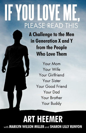 If You Love Me, Please Read This: A Challenge To The Men In Generation X And Y From The People Who Love Them,Used